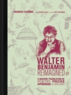 Image for Walter Benjamin reimagined: a graphic translation of poetry, prose, aphorisms, &amp; dreams