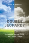 Image for Double jeopardy: combating nuclear terror and climate change