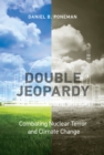 Image for Double jeopardy: combating nuclear terror and climate change