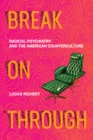 Image for Break on through: radical psychiatry and the American counterculture