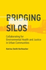 Image for Bridging silos: collaborating for environment, health, and justice in urban communities