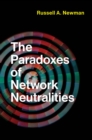 Image for The Paradoxes of Network Neutralities