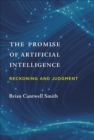 Image for The promise of artificial intelligence: reckoning and judgment