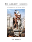 Image for The barbarian invasions: a genealogy of the history of art