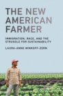 Image for The new American farmer: immigration, race, and the struggle for sustainability