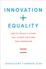 Image for Innovation + equality: how to create a future that is more star trek than terminator