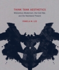Image for Think tank aesthetics: midcentury modernism, the Cold War, and the neoliberal present