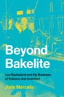 Image for Beyond Bakelite: Leo Baekeland and the business of science and invention