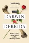 Image for From Darwin to Derrida: selfish genes, social selves, and the meanings of life