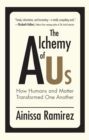 Image for The alchemy of us: how humans and matter transformed one another