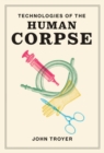 Image for Technologies of the human corpse