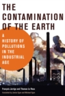 Image for The Contamination of the Earth: A History of Pollutions in the Industrial Age