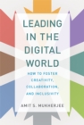 Image for Leading in the digital world: how to foster creativity, collaboration, and inclusivity