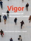 Image for Vigor: neuroeconomics of movement control