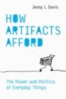 Image for How artifacts afford: the power and politics of everyday things