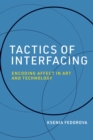 Image for Tactics of Interfacing: Encoding Affect in Art and Technology