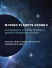 Image for Moving Planets Around: An Introduction to N-Body Simulations Applied to Exoplanetary Systems