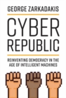 Image for Cyber Republic: Reinventing Democracy in the Age of Intelligent Machines