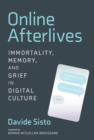 Image for Online Afterlives: Immortality, Memory, and Grief in Digital Culture