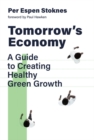 Image for Tomorrow&#39;s Economy: A Guide to Creating Healthy Green Growth