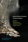 Image for Reassembling Scholarly Communications: Histories, Infrastructures, and Global Politics of Open Access