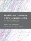 Image for Variability and Consistency in Early Language Learning: The Wordbank Project