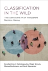 Image for Classification in the Wild: The Science and Art of Transparent Decision Making