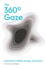 Image for The 360+ Gaze: Immersions in Media, Society, and Culture