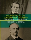 Image for Helmholtz and the conservation of energy: contexts of creation and reception