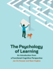 Image for The Psychology of Learning: An Introduction from a Functional-Cognitive Perspective
