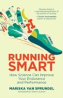 Image for Running Smart: How Science Can Improve Your Endurance and Performance