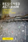 Image for Resigned Activism: Living With Pollution in Rural China