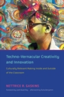 Image for Techno-Vernacular Creativity and Innovation: Culturally Relevant Making Inside and Outside of the Classroom