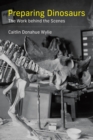 Image for Preparing Dinosaurs: The Work Behind the Scenes