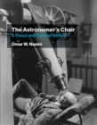Image for Astronomer&#39;s Chair: A Visual and Cultural History