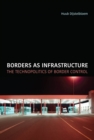 Image for Borders as Infrastructure: The Technopolitics of Border Control