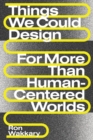 Image for Things We Could Design: For More Than Human-Centered Worlds