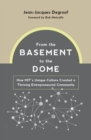 Image for From the Basement to the Dome: How MIT&#39;s Unique Culture Created a Thriving Entrepreneurial Community