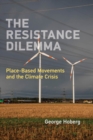 Image for The Resistance Dilemma: Place-Based Movements and the Climate Crisis