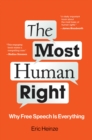 Image for The Most Human Right: Why Free Speech Is Everything