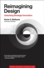 Image for Reimagining Design: Unlocking Strategic Innovation
