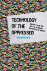 Image for Technology of the Oppressed: Inequity and the Digital Mundane in Favelas of Brazil
