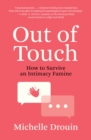 Image for Out of Touch: How to Survive an Intimacy Famine