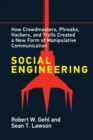 Image for Social Engineering: How Crowdmasters, Phreaks, Hackers, and Trolls Created a New Form of Manipulative Communication