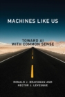 Image for Machines Like Us: Toward AI With Common Sense