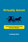 Image for Virtually Amish: Preserving Community at the Internet&#39;s Margins