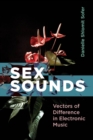 Image for Sex Sounds: Vectors of Difference in Electronic Music