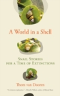 Image for World in a Shell: Snail Stories for a Time of Extinctions