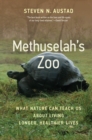 Image for Methuselah&#39;s Zoo: What Nature Can Teach Us About Living Longer, Healthier Lives