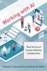 Image for Working With AI: Real Stories of Human-Machine Collaboration